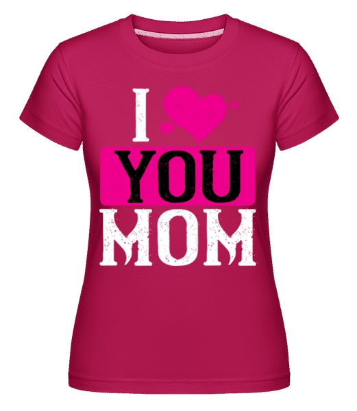 Preview: I Love You Mom -  Shirtinator Women's T-Shirt - Magenta - Front