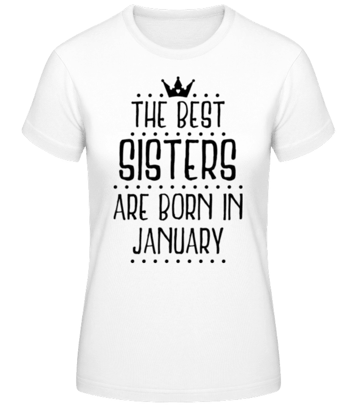 Vorschau: The Best Sisters Are Born In January - Frauen Basic T-Shirt - Weiß - Vorne