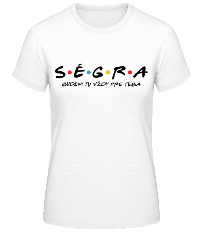 Náhľad: Ségra Budem Tu Vždy Pre Teba - Dámske basic tričko - Biela - Predné