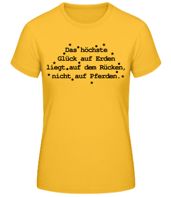 Das Höchste Glück Auf Erden - Frauen Basic T-Shirt - Goldgelb - Vorne