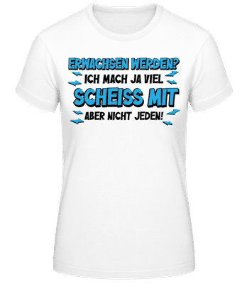 Erwachsen Werden? - Frauen T-Shirt B&C - Weiß - Vorne