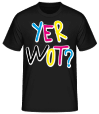 Yer Wot? - Camiseta básica para hombre - Negro - delante