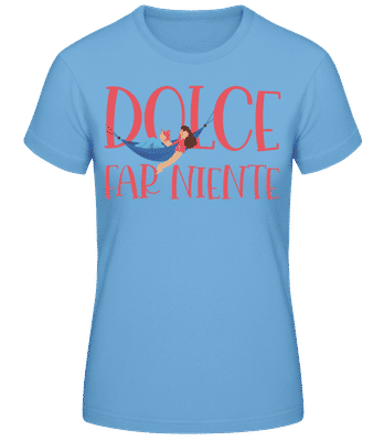 Dolce Far Niente - Frauen Basic T-Shirt - Hellblau - Vorne
