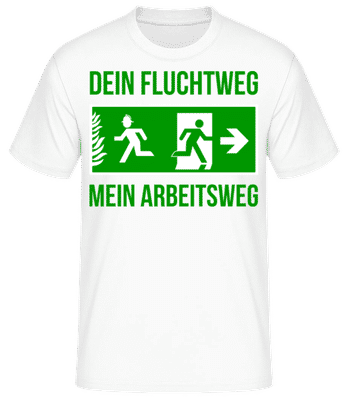 Dein Fluchtweg Ist Mein Arbeitsweg - Männer Basic T-Shirt - Weiß - Vorne