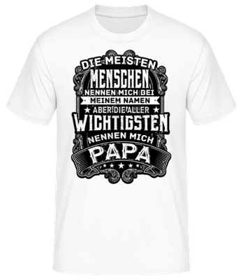 Die Wichtigsten Menschen Nennen  - Männer Basic T-Shirt - Weiß - Vorne