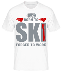 Born To Ski Forced To Work · Männer Basic T-Shirt