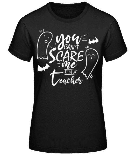 Aperçu: You Cant Scare Me Im A Teacher - T-shirt standard Femme - Noir - Devant
