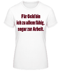Geld Macht Fähig · Frauen T-Shirt B&C