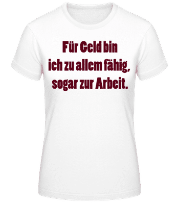 Geld Macht Fähig - Frauen T-Shirt B&C - Weiß - Vorne