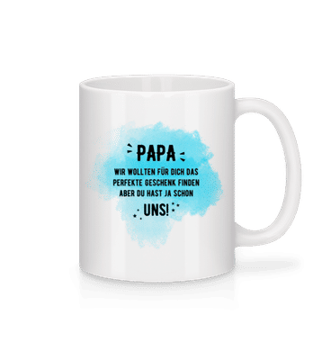 Papa Hast Ja Schon Uns - Tasse - Weiß - Vorne