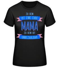 Eine Ehre Mama Zu Sein · Frauen Basic T-Shirt