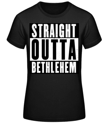 Straight Outta Bethlehem black - Women's Basic T-Shirt - Black - Front