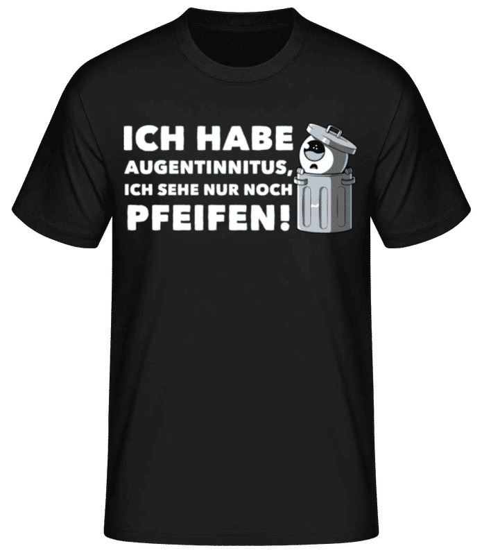 Vorschau: Augentinnitus Nur Noch Pfeifen - Männer Basic T-Shirt - Schwarz - Vorne