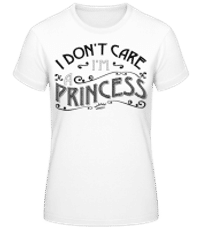 I Don't Care I'm A Princess - T-shirt standard Femme - Blanc - Devant
