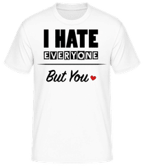 I Hate Everyone But You · Männer Basic T-Shirt