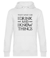 I Drink And I Know Things - Unisex Premium Hoodie - Weiß - Vorne