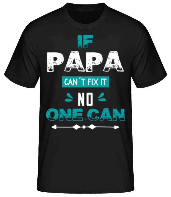 Vorschau: If Papa Can't Fix It 02 - Männer Basic T-Shirt - Schwarz - Vorne