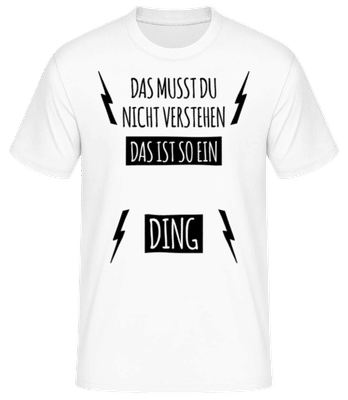 Das musst du nicht verstehen - Männer Basic T-Shirt - Weiß - Vorne