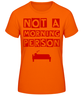 Not A Morning Person - Frauen T-Shirt B&C - Orange - Vorne