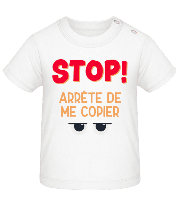 Aperçu: Stop Arrête De Me Copier - T-shirt Bébé - Blanc - Devant
