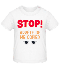 Stop Arrête De Me Copier · T-shirt Bio Bébé