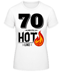 70 And Still Hot · Frauen Basic T-Shirt