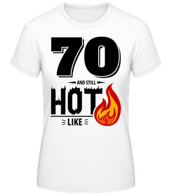 70 And Still Hot - Women's Basic T-Shirt - White - Front