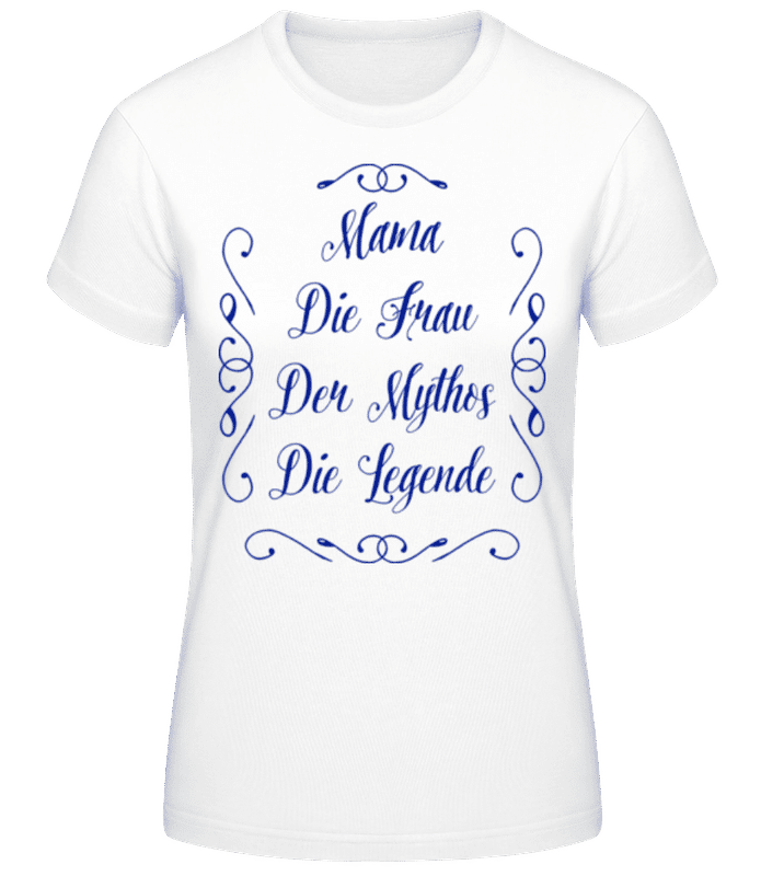 Vorschau: Mama - Die Legende blau - Frauen Basic T-Shirt - Weiß - Vorne