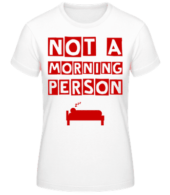Not A Morning Person - Frauen T-Shirt B&C - Weiß - Vorne