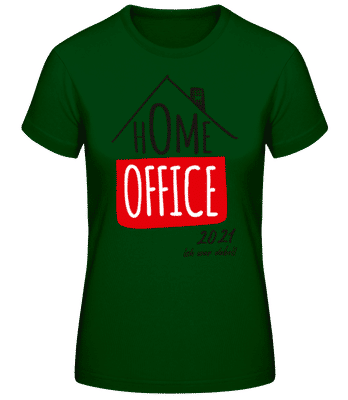 Home Office 2021 - Frauen Basic T-Shirt - Flaschengrün - Vorne