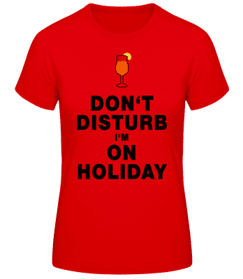 Don't Disturb I'm On Holiday - C - T-shirt standard Femme - Rouge - Devant