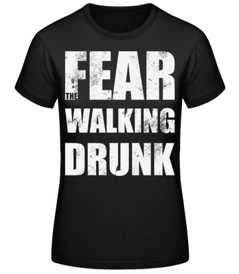 Fear Walking Drunk - Frauen T-Shirt B&C - Schwarz - Vorne