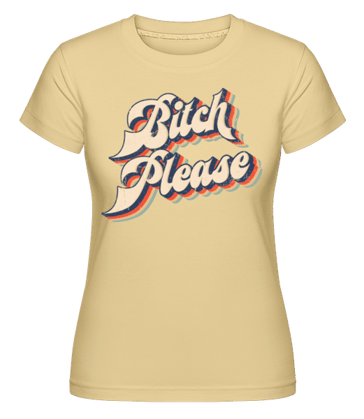 Aperçu: Bitch Please -  T-shirt Shirtinator femme - Jaune - Devant