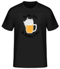 Buy Me A Beer My Wedding Is Near - T-shirt standard Homme - Noir - Devant