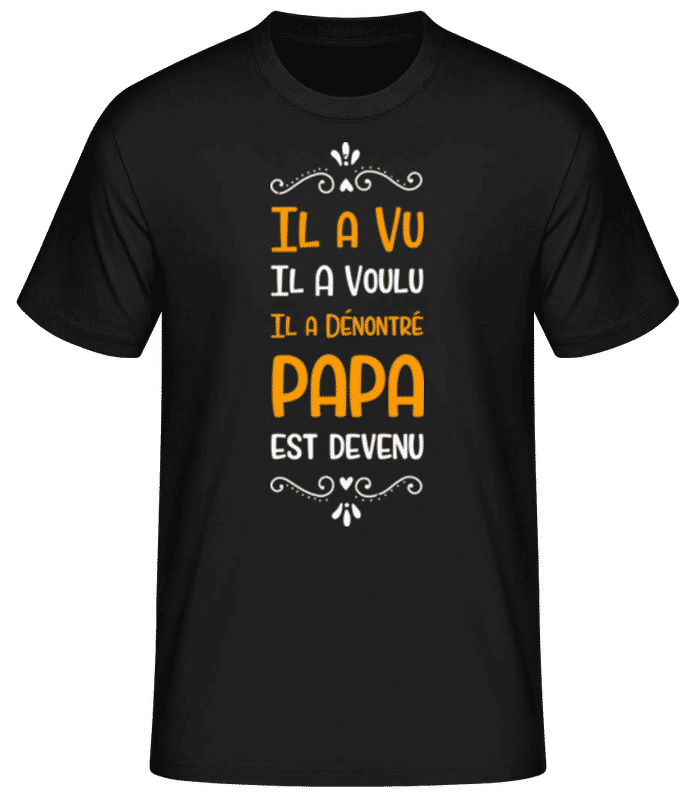 Aperçu: Il A Vu Il A Voulu Papa - T-shirt standard Homme - Noir - Devant