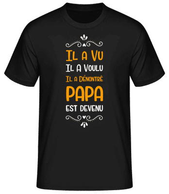 Il A Vu Il A Voulu Papa - T-shirt standard Homme - Noir - Devant