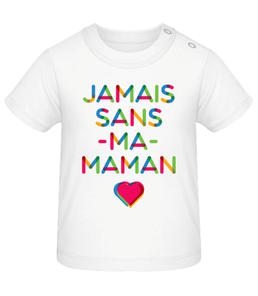 Aperçu: Jamais Sans Ma Maman - T-shirt Bébé - Blanc - Devant