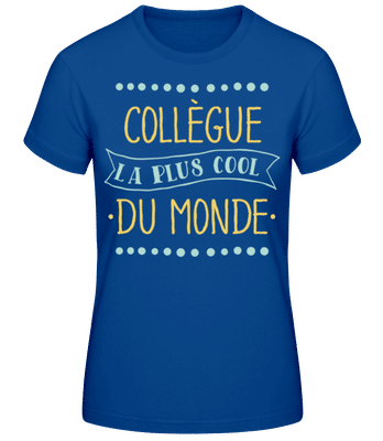 Collègue La Plus Cool Du Monde - T-shirt standard Femme - Bleu royal - Devant