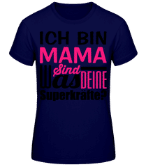 Ich Bin Mama - Was Sind Deine Superkräfte · Frauen Basic T-Shirt