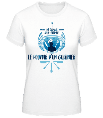 Le Pouvoir D'Un Cuisinier - T-shirt femme B&C - Blanc - Devant