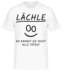 Lächle Du Kannst Nicht Alle Töten · Männer T-Shirt B&C