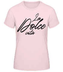 La Dolce Vita · Frauen T-Shirt B&C