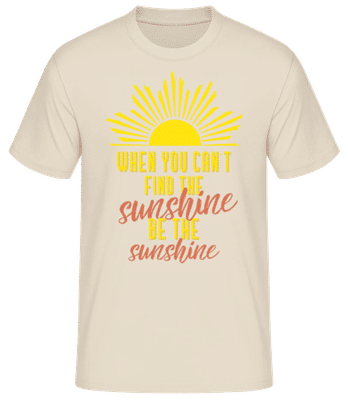 When You Can't Find The Sunshine - Männer Basic T-Shirt - Creme - Vorne