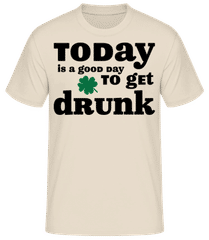 Today Is A Good Day To Get Drunk - St. Patrick's Day · Men's Basic T-Shirt