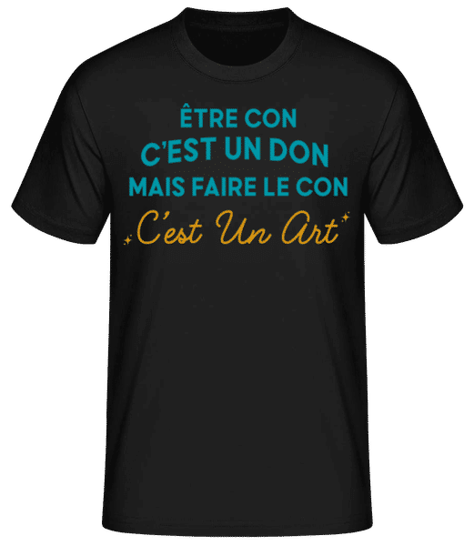 Aperçu: Être Con C’est Un Don - T-shirt standard Homme - Noir - Devant