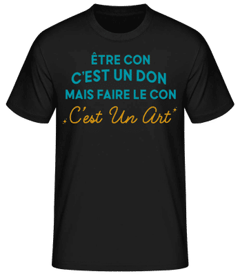 Être Con C’est Un Don - T-shirt standard Homme - Noir - Devant