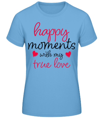 Happy Moments With My True Love - Dámske basic tričko - Svetlo modrá - Predné