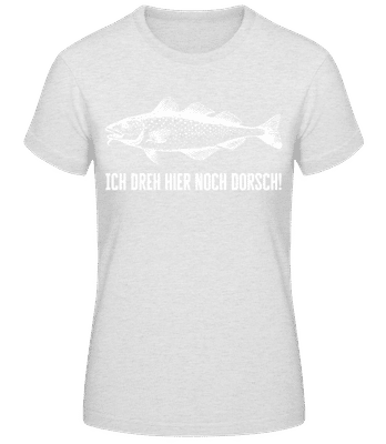 Ich Dreh Hier Noch Dorsch - Frauen Basic T-Shirt - Grau meliert - Vorne
