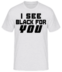 I See Black For You · Männer Basic T-Shirt