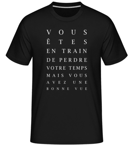 Aperçu: Vous Êtes En Train De Perdre Votre Temps -  T-Shirt Shirtinator homme - Noir - Devant